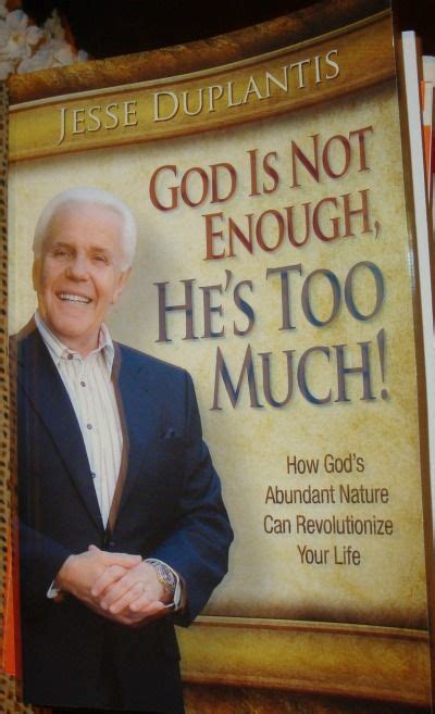 God's Not Enough...He's TOO Much~Jesse Duplantis adds his sense of humor while getting the point ...