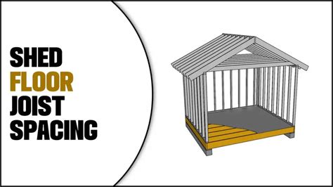 Achieve Structural Integrity With Shed Floor Joist Spacing – Top chooser