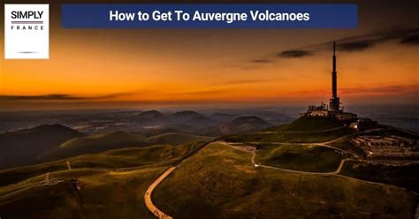 Volcanoes of Auvergne: A Traveller's Guide - Simply France