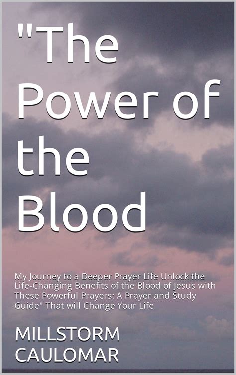 "The Power of the Blood: My Journey to a Deeper Prayer Life Unlock the Life-Changing Benefits of ...