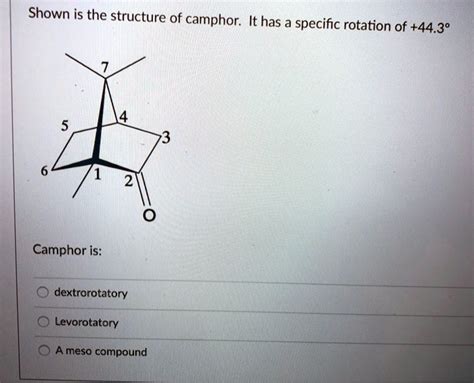 SOLVED:Shown is the structure of camphor: It has a specific rotation of +44.30 Camphor is ...