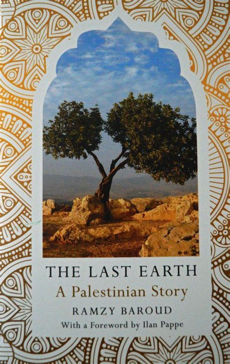 the last earth a palestinian story by ramzy baroud with a foreword by llan papers