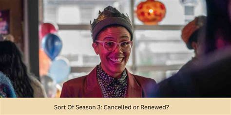 Sort Of Season 3: Cancelled or Renewed?