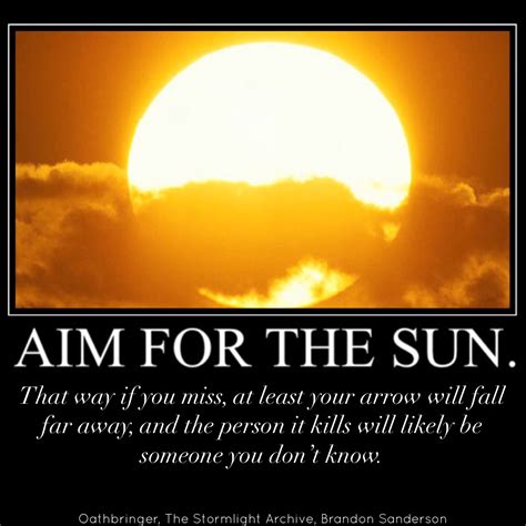 Aim for the Sun | Sun quotes, Brandon sanderson, Aim