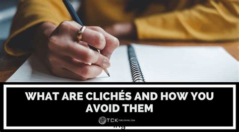 Cliché Examples and How to Avoid Them in Your Writing - TCK Publishing ...