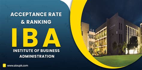 IBA (Institute of Business Administration) Karachi Acceptance Rate, Ranking (2024)