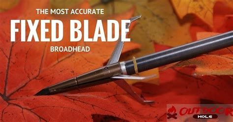 What Is The Most Accurate Fixed Blade Broadhead?