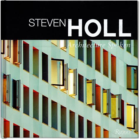 Steven Holl: Architecture Spoken. par HOLL, Steven. With an foreword by ...