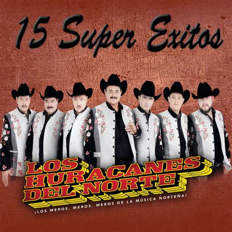 15 Super Exitos - Album by Los Huracanes del Norte | Spotify