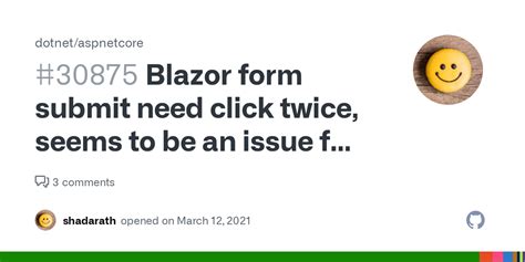 Blazor form submit need click twice, seems to be an issue for me but not others · Issue #30875 ...