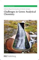 Challenges in Green Analytical Chemistry (RSC Publishing)