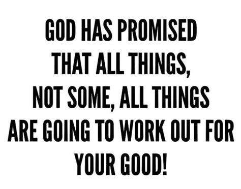 God Has Promises That All Things Are Going To Work Out For Your Good Pictures, Photos, and ...