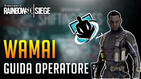 GUIDA: WAMAI COME UTILIZZARLO - RAINBOW SIX SIEGE SHIFTING TIDES ITA - YouTube