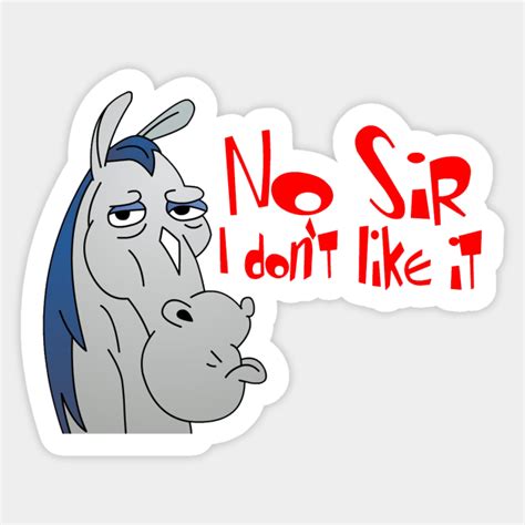 No sir, I don't like it. - Ren And Stimpy - Sticker | TeePublic