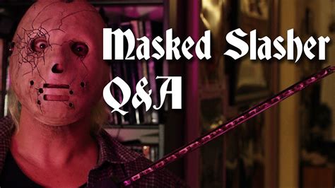 Masked Slasher Q&A - YouTube