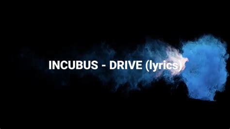 Incubus - Drive [Lyrics] - YouTube