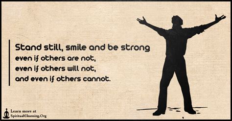 Stand still, smile and be strong even if others are not, even if | SpiritualCleansing.Org - Love ...