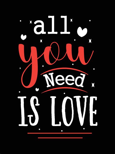 all you need is love. Love Quotes typography t-shirt design. 5006472 ...