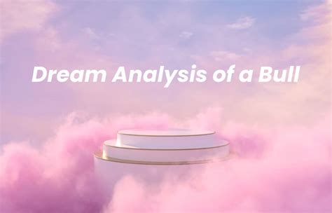 Dream Analysis of a Bull