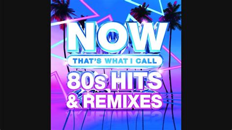 NOW That's What I Call 80s Hits & Remixes - YouTube