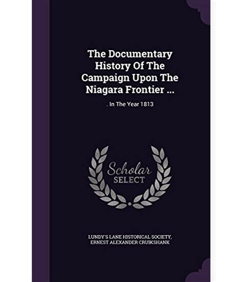 The Documentary History of the Campaign Upon the Niagara Frontier ...