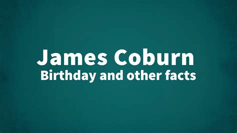 James Coburn - Birthday and other facts