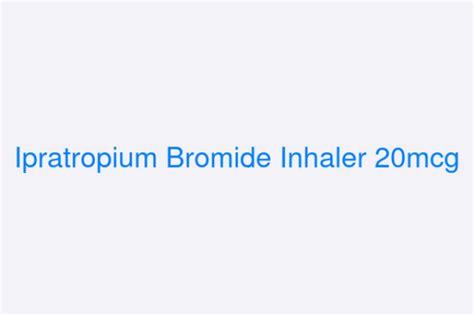 Ipratropium Inhaler 20mcg Manufacturer & Suppliers PAN India