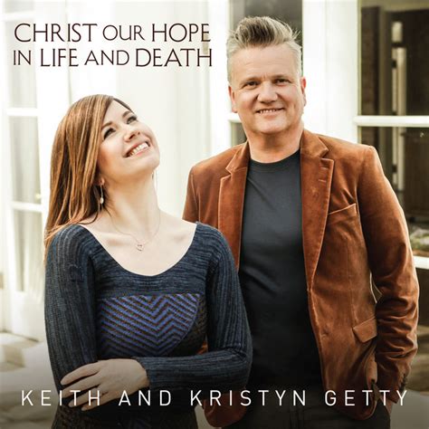 Christ Our Hope In Life And Death - Album by Keith & Kristyn Getty | Spotify