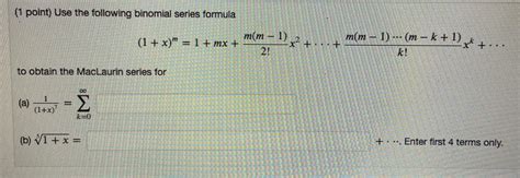 Solved (1 point) Use the following binomial series formula | Chegg.com