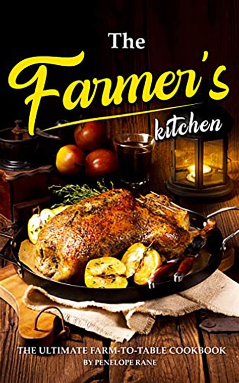 The Farmer’s Kitchen: The Ultimate Farm-to-Table Cookbook – Cookbook Club