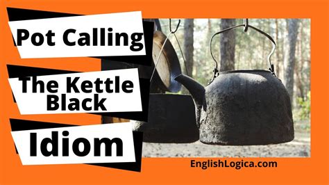 Pot Calling The Kettle Black - Idiom | Idioms in English | Business English & Everyday ...