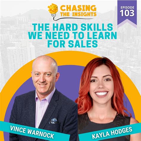 EP103 - Kayla Hodges on the hard skills we need to learn for sales – Chasing the Insights