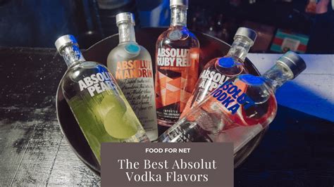 The Best Absolut Vodka Flavors | Food For Net