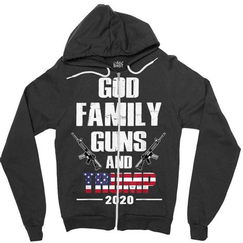 Custom God Family Guns And Trump 2020 Zipper Hoodie By Kakashop ...