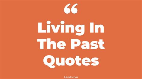 45 Proven Stop Living In The Past Quotes | not living in the past ...