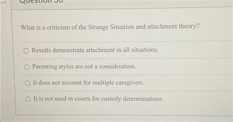 Solved What is a criticism of the Strange Situation and | Chegg.com