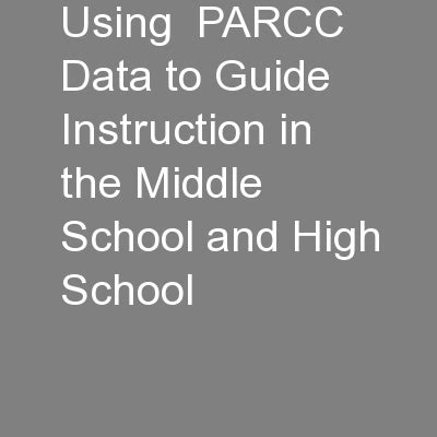 PPT - Using PARCC Data to Guide Instruction in the Middle School and High School PowerPoint ...