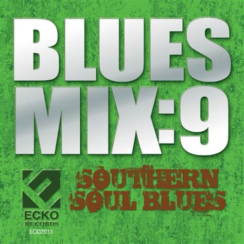 Play Blues Mix 9: Southern Soul Blues by Various on Amazon Music