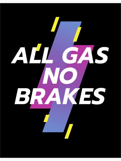 "All Gas No Brakes " Sticker for Sale by ClotheDesigng | Redbubble