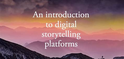 An introduction to digital storytelling platforms | Digital ...