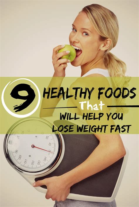 9 Healthy Foods That Will Help You Lose weight Fast - Healthamania