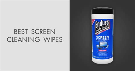 9 Best Screen Cleaning Wipes to Use in 2024