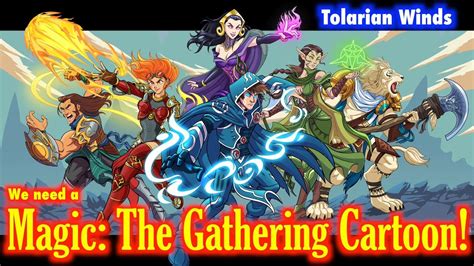 Tolarian Winds: "We Need A Magic: The Gathering Cartoon!" - An MTG Vlog ...