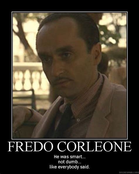 Fredo Corleone De-Motivational poster | Fredo corleone, Motivational ...