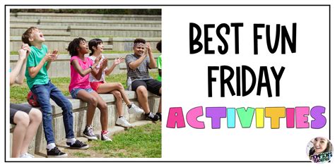 The Best Fun Friday Activities for Your Classroom