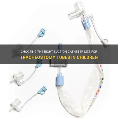 Choosing The Right Suction Catheter Size For Tracheostomy Tubes In Children | MedShun