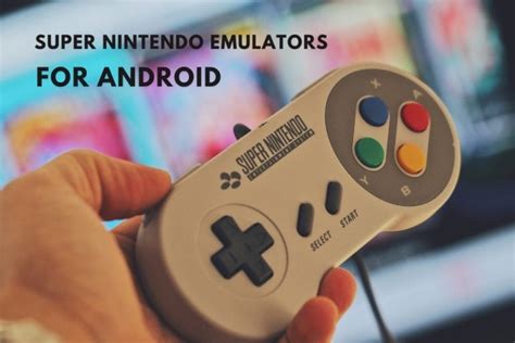 7 Best Super Nintendo Emulators for Android in 2021 - Asoftclick