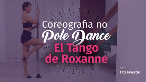 El tango de Roxanne - Roxanne Del - Aprenda Pole Dance