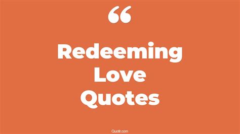 45+ Contentment Redeeming Love Quotes That Will Unlock Your True Potential