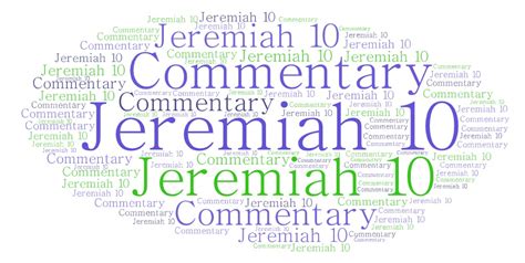 Jeremiah 10 Commentary, Devotional, Summary, Sermon – Explaining The Book